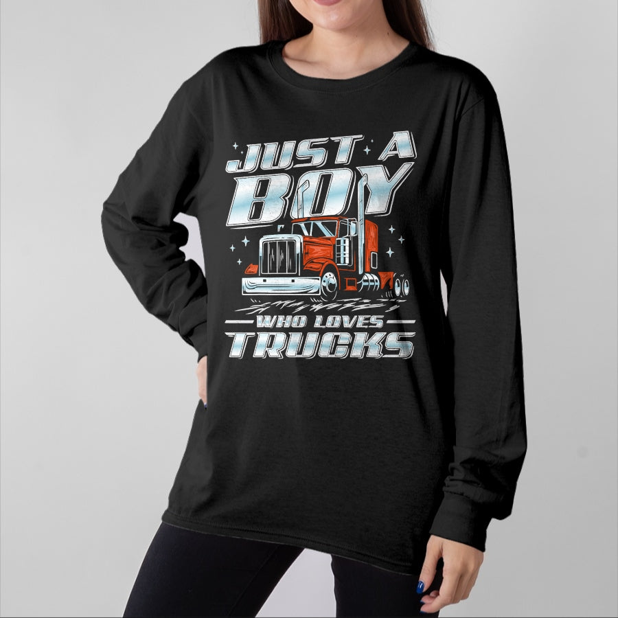Best Truck Driver Life Shirt, Funny Trucker UnisexT-Shirt/Hoodie/Sweatshirt HLT00 - Just a Boy Who Loves Trucks Trucker Semi Truck Driver Funny T-Shirt