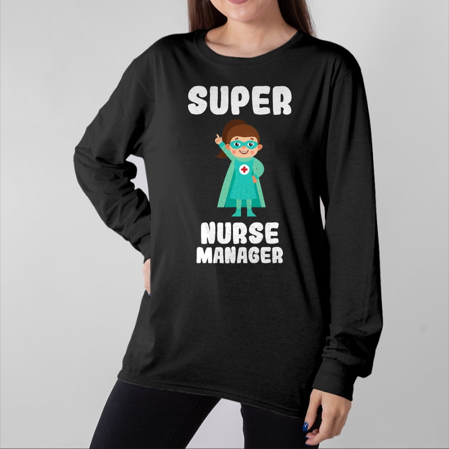 Funny Nurse Shirt, Nurse Unisex T-Shirt/Hoodie/Sweatshirt HLT00 - Super Nurse Manager Funny Cute Women Nurses Shirt T-Shirt
