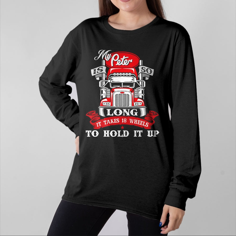 Best Truck Driver Life Shirt, Funny Trucker UnisexT-Shirt/Hoodie/Sweatshirt HLT00 - My Peter is So Long - Semi Truck Driver Trucker Big Rig T-Shirt