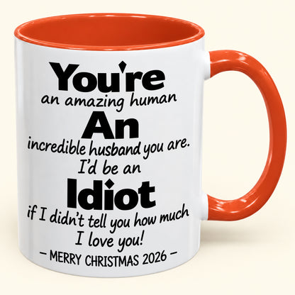 You're An Amazing Human, An Incredible Husband You Are - Funny Christmas 2026 Gift Accent Coffee Mug - HLT00 (SKU2610-963)