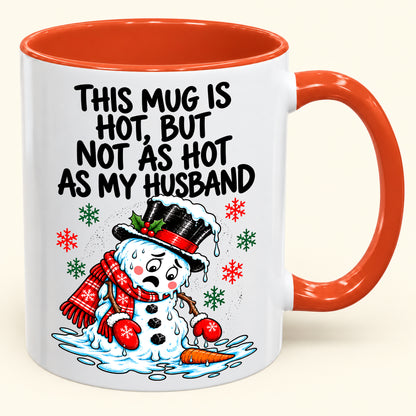 THIS MUG IS HOT, BUT NOT AS HOT AS MY HUSBAND- FUNNY CHRISTMAS 2026 - GIFT ACCENT COFFEE MUG - HLT00 (SKU2610-839)
