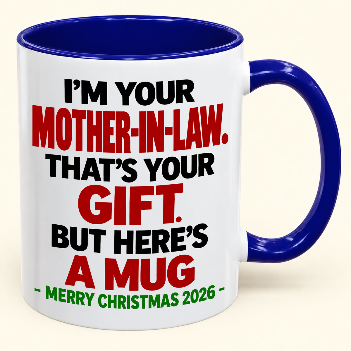 I'M YOUR MOTHER-IN-LAW THAT'S YOUR GIFT - FUNNY CHRISTMAS 2026 - GIFT ACCENT COFFEE MUG - HLT00 (SKU2610-691)