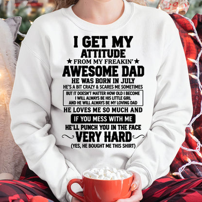 JULY - I GET MY ATTITUDE FROM MY FREAKIN’ AWESOME DAD - SHIRT FROM DAD TO DAUGHTER - HLT07 (SKU2609-179-07)