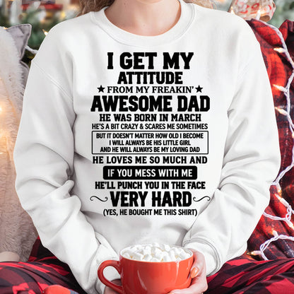 MARCH - I GET MY ATTITUDE FROM MY FREAKIN’ AWESOME DAD - SHIRT FROM DAD TO DAUGHTER - HLT03 (SKU2609-179-03)