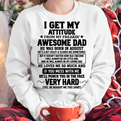 AUGUST - I GET MY ATTITUDE FROM MY FREAKIN’ AWESOME DAD - SHIRT FROM DAD TO DAUGHTER - HLT08 (SKU2609-179-08)
