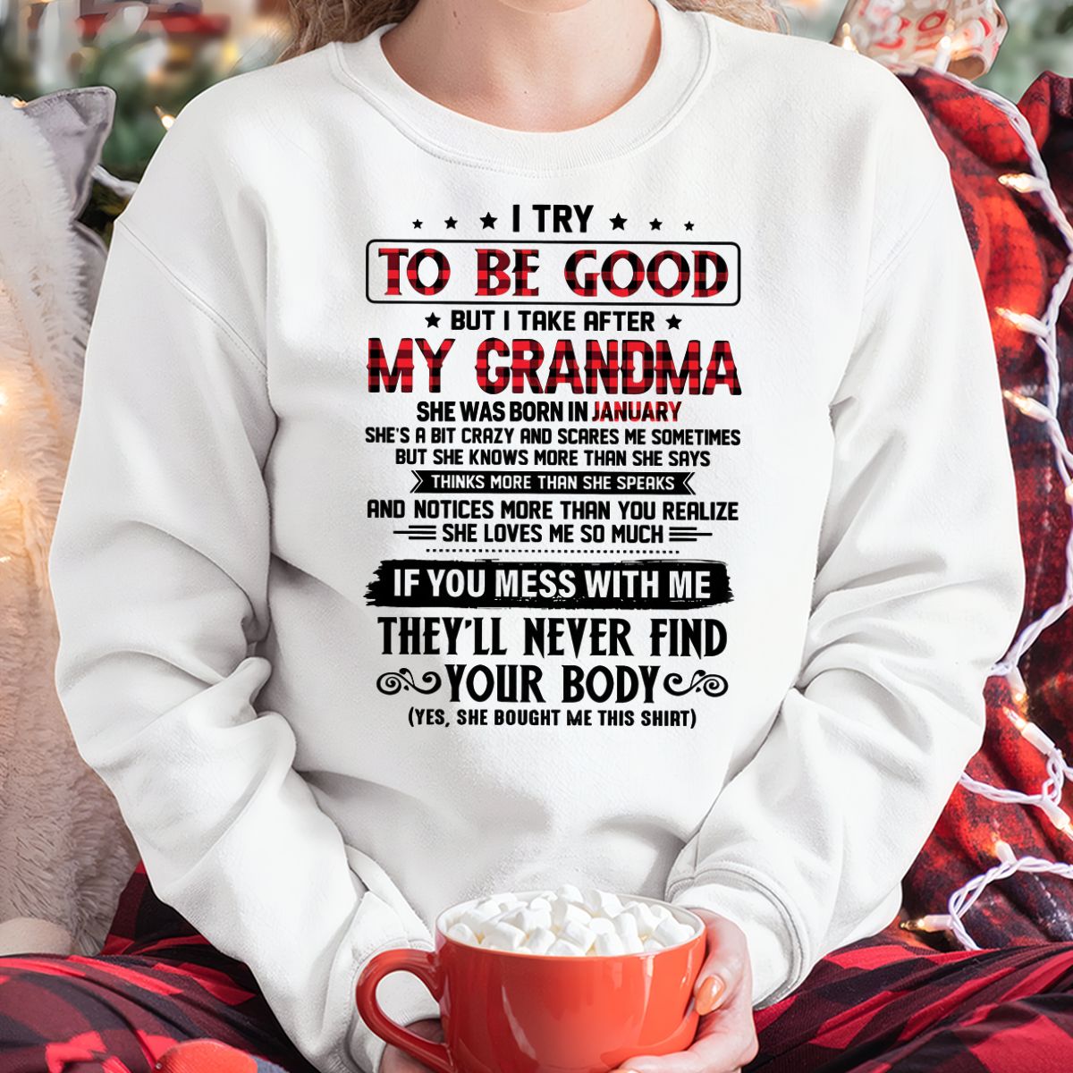 I TRY TO BE GOOD BUT I TAKE AFTER MY GRANDMA - From grandma for granddaughter - kien01 (SKU07-102-01)