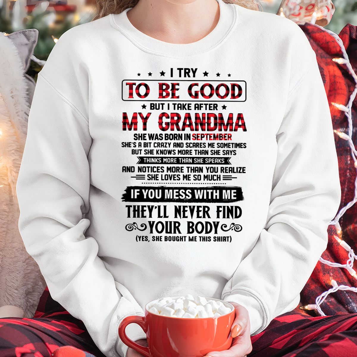 I TRY TO BE GOOD BUT I TAKE AFTER MY GRANDMA - From grandma for granddaughter - kien09 (SKU07-102-09)