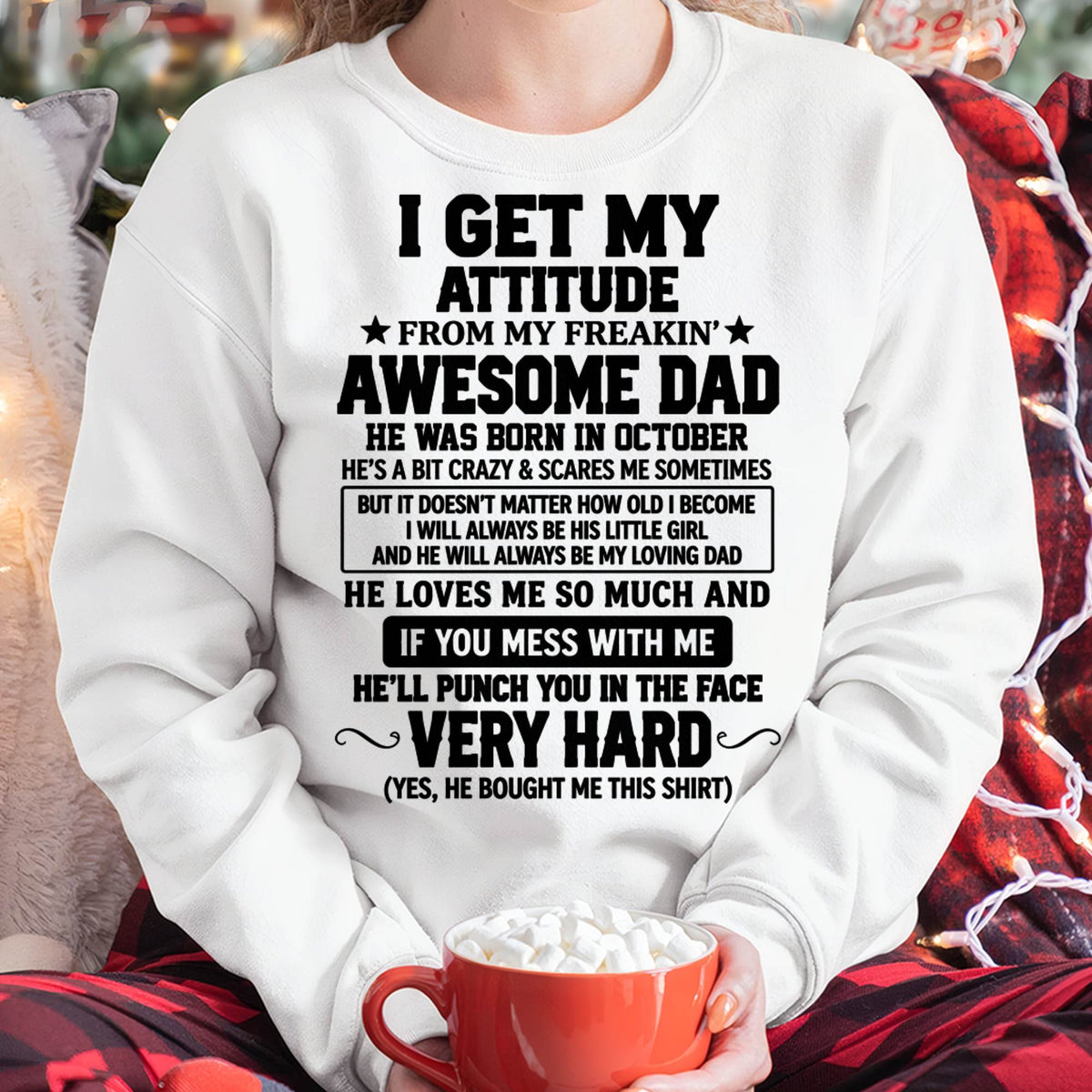 OCTOBER - I GET MY ATTITUDE FROM MY FREAKIN’ AWESOME DAD - SHIRT FROM DAD TO DAUGHTER - HLT10 (SKU2609-179-10)
