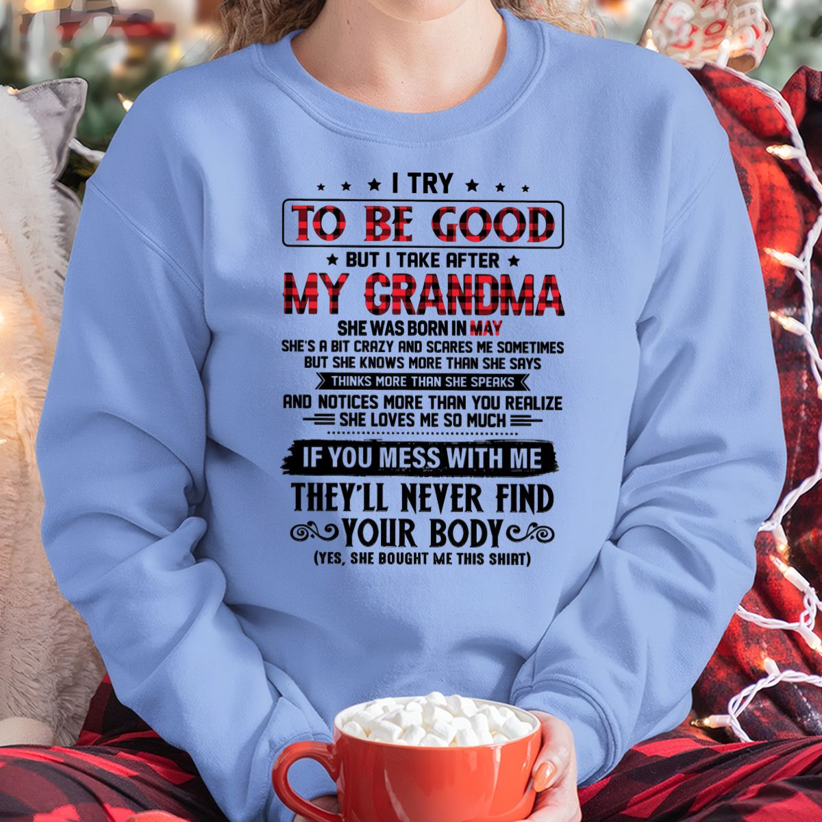 I TRY TO BE GOOD BUT I TAKE AFTER MY GRANDMA - From grandma for granddaughter - kien05 (SKU07-102-05)