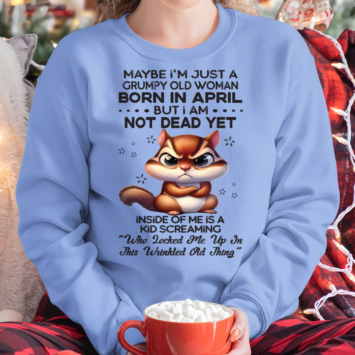 April - Grumpy Old Woman - Birrthday Gift For Women - HLT04 (SKU09-22-04)