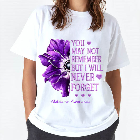 YOU MAY NOT REMEMBER BUT I WILL NEVER FORGET - ALZHEIMER AWARENESS FOR WOMEN - PURPLE FLOWER MEMORY AWARENESS GIFT - KIEN00 (SKU2608-398)
