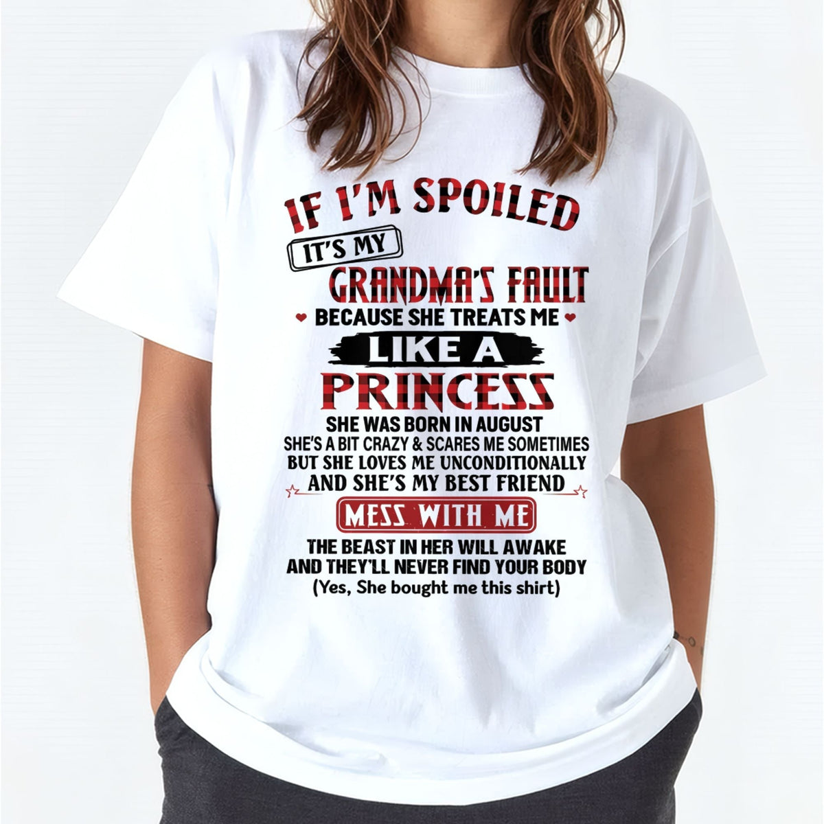 IF I'M SPOILED IT'S MY GRANDMA'S FAULT ♥ BECAUSE SHE TREATS ME ♥ LIKE A PRINCESS - From Grandma for granddaughter - kien08 (SKU07-92-08)
