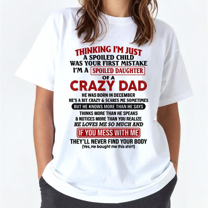December - I Am Spoiled Daughter Of A Crazy Dad - Gift for Daughter From Dad - HLT12 (SKU-TDD-SPOILED-12)