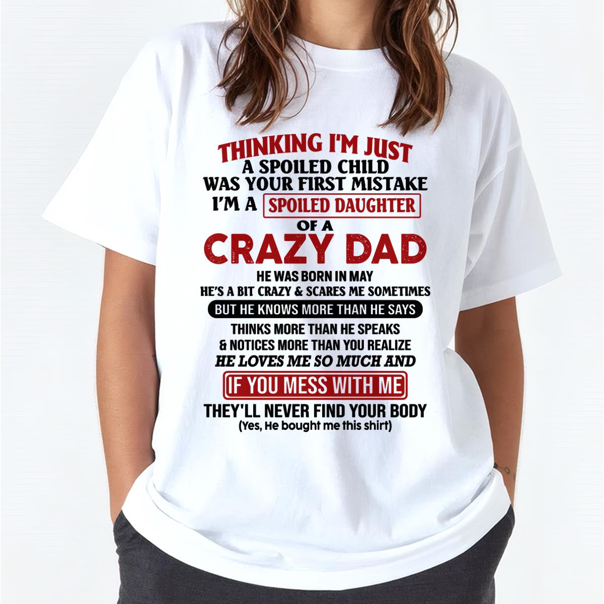 I Am Spoiled Daughter Of A Crazy Dad - Gift for Daughter From Dad - HLT05 (SKU-TDD-SPOILED-05)