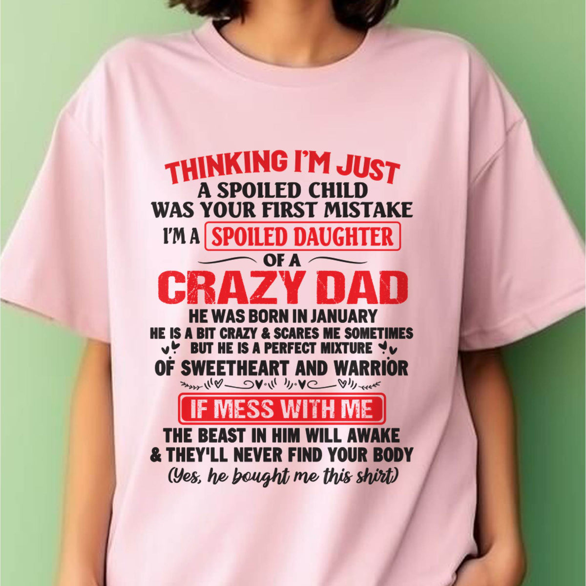 I AM A SPOILED CHILD WAS YOUR FIRST MISTAKE - FROM DAD - HLT01