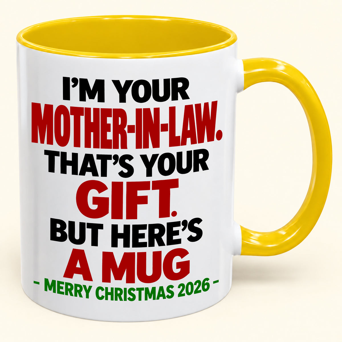 I'M YOUR MOTHER-IN-LAW THAT'S YOUR GIFT - FUNNY CHRISTMAS 2026 - GIFT ACCENT COFFEE MUG - HLT00 (SKU2610-691)