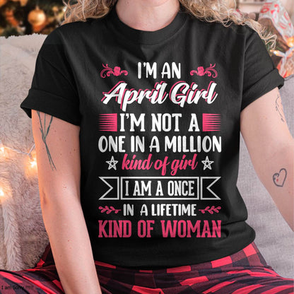 APRIL, ONE IN A LIFETIME KIND OF WOMAN - SHIRT FOR WOMEN - KIEN04 (SKU2602-58-04)