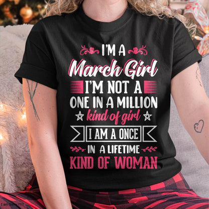 MARCH, ONE IN A LIFETIME KIND OF WOMAN - SHIRT FOR WOMEN - KIEN03 (SKU2602-58-03)