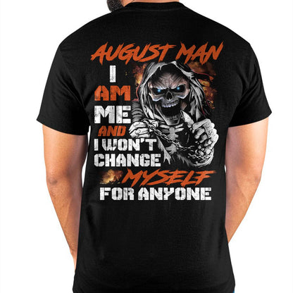 August Man T-Shirt – Skull Graphic Tee I Am Me Won’t Change For Anyone - Perfect Gift For You HLT08 (SKU08-75-08)