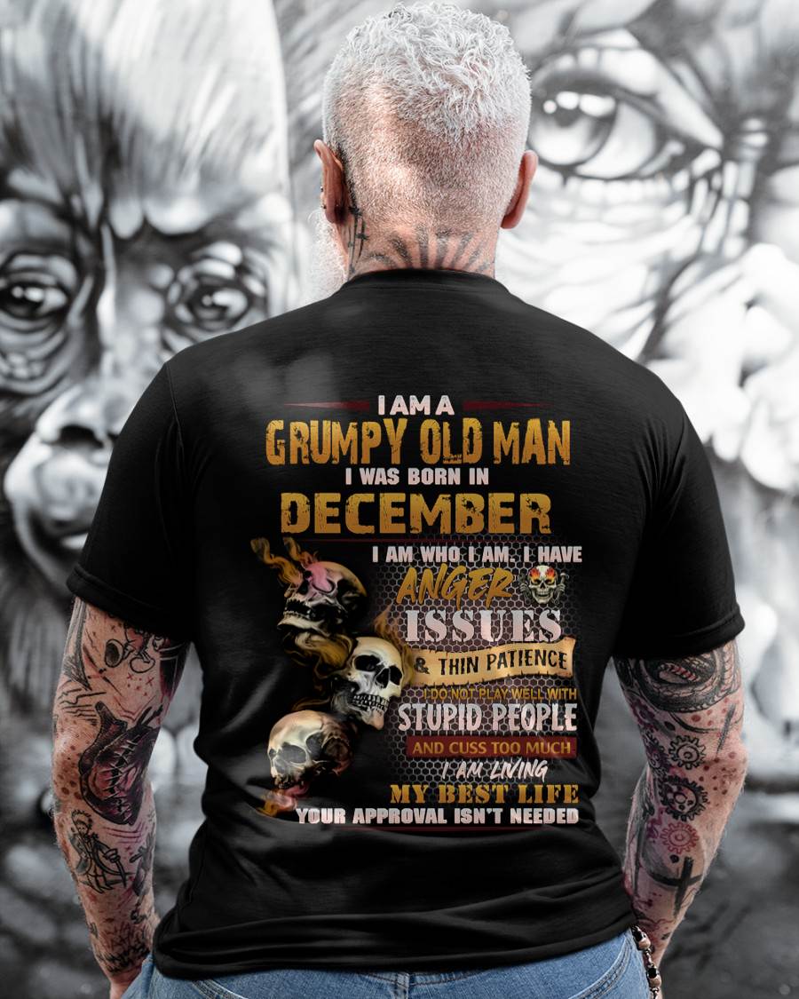 December - Grumpy Old Man T-Shirt - Funny Skull Anger Issues Tee - Perfect Gift For Men HLT12 (SKU08-67-12)