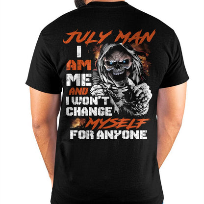 July Man T-Shirt – Skull Graphic Tee I Am Me Won’t Change For Anyone - Perfect Gift For You HLT07 (SKU08-75-07)