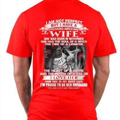 November - I Am Not Perfect But I Have A Freaking Awesome Wife - Gift For Husband From Wife - kien11 (SKU06-31-11)