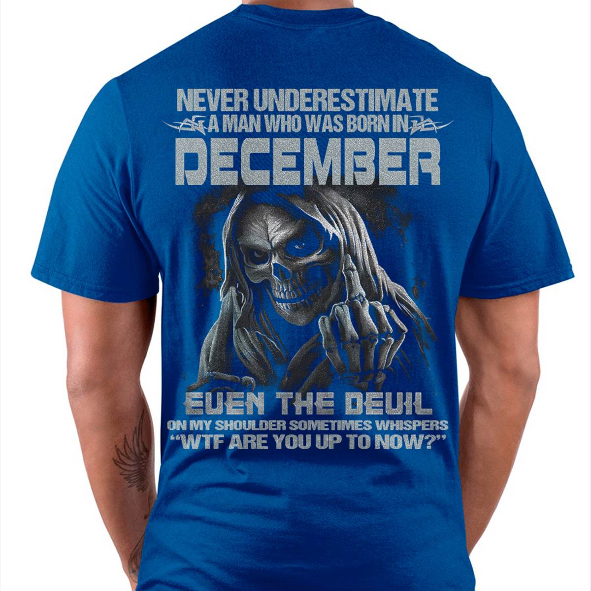 Never Underestimate a December Man - The Perfect T-Shirt For You HLT12 (SKU08-05-12)