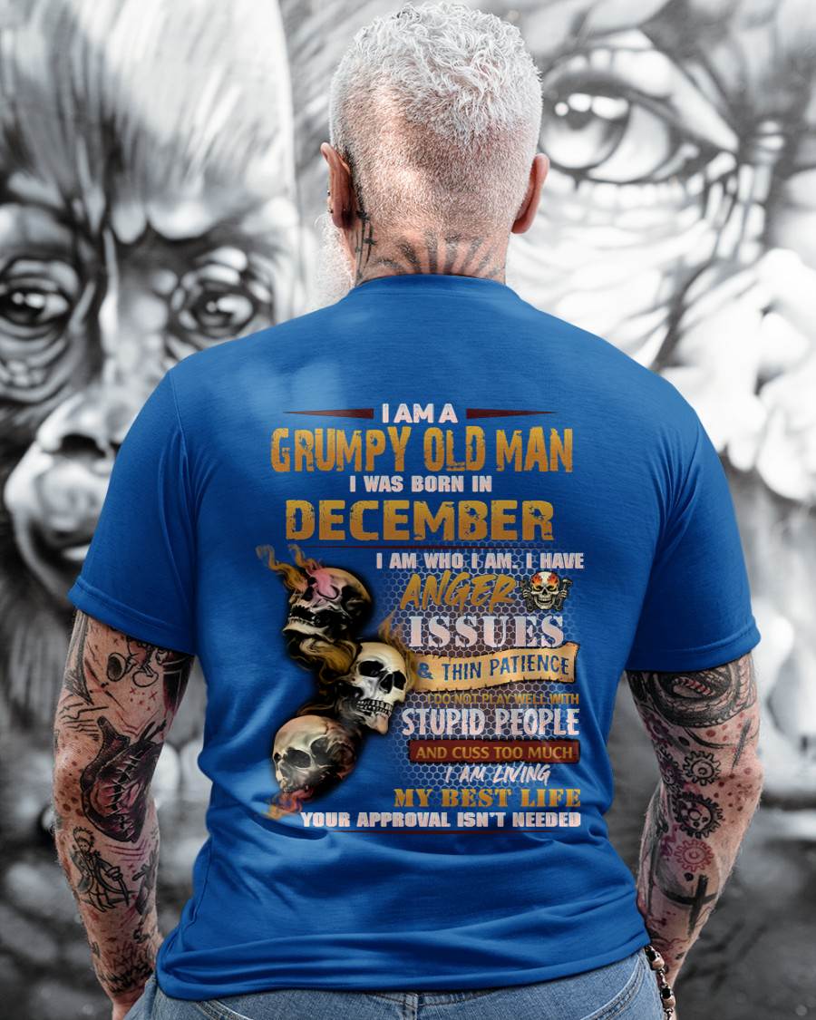December - Grumpy Old Man T-Shirt - Funny Skull Anger Issues Tee - Perfect Gift For Men HLT12 (SKU08-67-12)