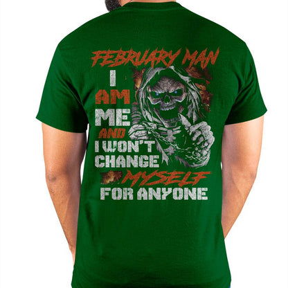 February Man T-Shirt – Skull Graphic Tee I Am Me Won’t Change For Anyone - Perfect Gift For You HLT02 (SKU08-75-02)
