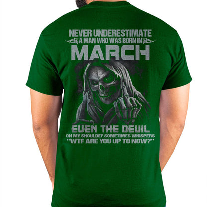 Never Underestimate a March Man - The Perfect T-Shirt For You HLT03 (SKU08-05-03)