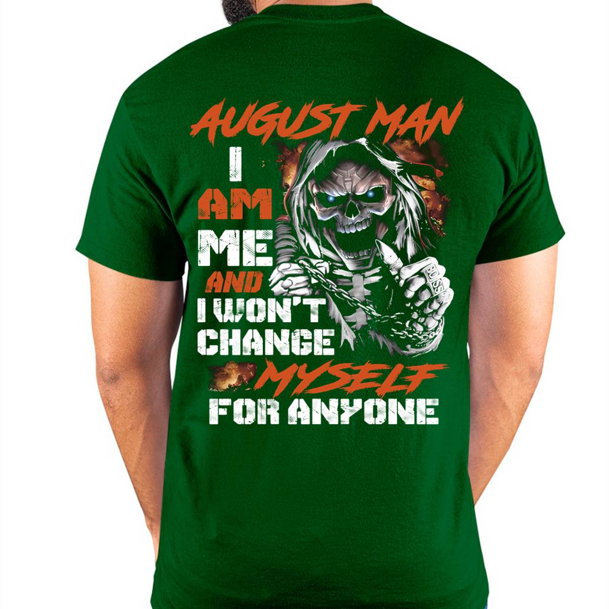 August Man T-Shirt – Skull Graphic Tee I Am Me Won’t Change For Anyone - Perfect Gift For You HLT08 (SKU08-75-08)