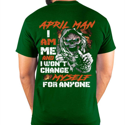 April Man T-Shirt – Skull Graphic Tee I Am Me Won’t Change For Anyone - Perfect Gift For You HLT04 (SKU08-75-04)