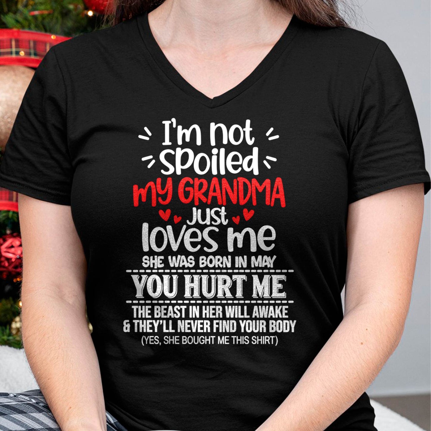 MAY, I'M NOT SPOILED MY GRANDMA JUST LOVES ME - SHIRT TO GRANDDAUGHTER FROM GRANDMA - HLT05 (SKU2609-76-05)
