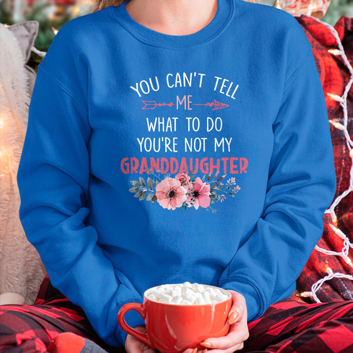 Best Grandpa Shirt, Proud Grandpa Unisex T-Shirt/Hoodie/Sweatshirt HLT00 - You Can't Tell Me What To Do You're Not My Granddaughter T-Shirt (6)