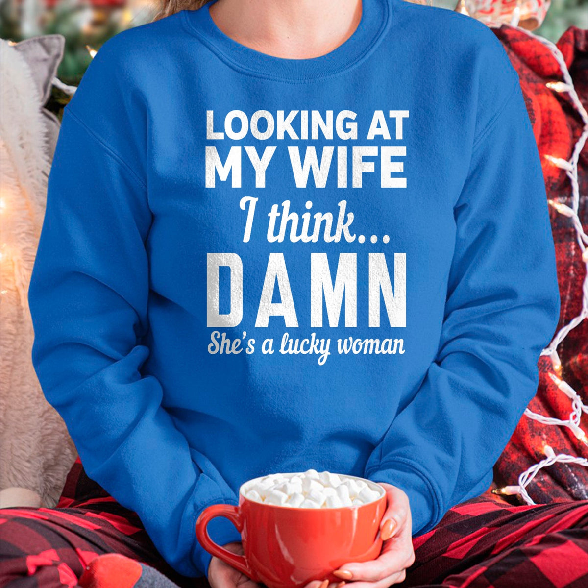 Best Wife Shirt, Wife and Husband Unisex T-Shirt/Hoodie/Sweatshirt HLT00 - Gift for wife T shirt, lucky wife   Mens Looking at my wife I think damn she's a lucky woman t-shirt