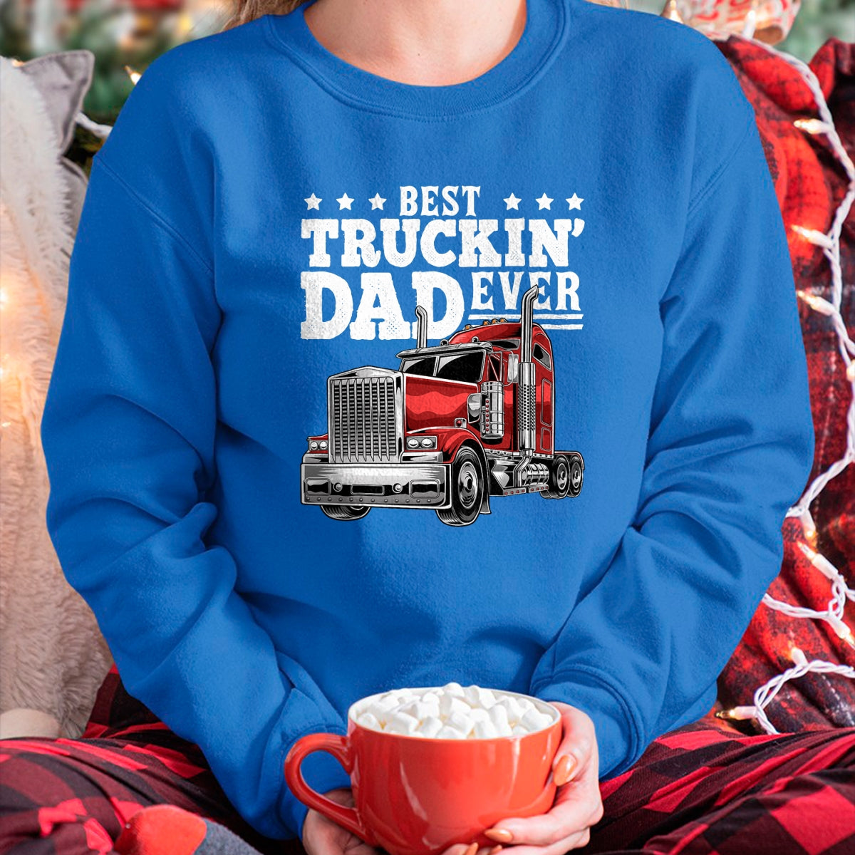 Best Truck Driver Life Shirt, Funny Trucker UnisexT-Shirt/Hoodie/Sweatshirt HLT00 - Best Truckin Dad Ever Big Rig Trucker Men T-Shirt