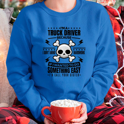 Best Truck Driver Life Shirt, Funny Trucker UnisexT-Shirt/Hoodie/Sweatshirt HLT00 - I'm A Truck Driver I Don't Mind Hardwork, Truck Driving Premium Tri-blend T-Shirt