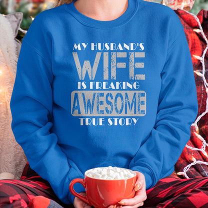 Best Wife Shirt, Wife and Husband Unisex T-Shirt/Hoodie/Sweatshirt HLT00 - My Husband's Wife Is Freaking Awesome True Story T-Shirt