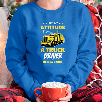 Best Truck Driver Life Shirt, Funny Trucker UnisexT-Shirt/Hoodie/Sweatshirt HLT00 - I Get My Attitude From A Truck Driver Funny trucker Dad T-Shirt