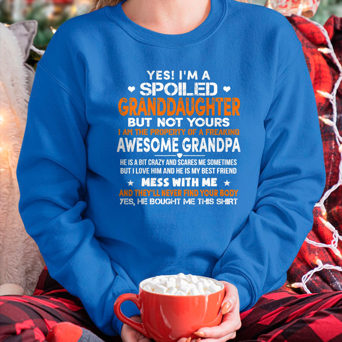 Best Grandpa Shirt, Proud Grandpa Unisex T-Shirt/Hoodie/Sweatshirt HLT00 - Yes I'm A Spoiled Granddaughter From Grandpa Funny T-Shirt