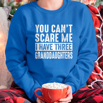 Best Grandpa Shirt, Proud Grandpa Unisex T-Shirt/Hoodie/Sweatshirt HLT00 - You Can't Scare Me I Have Three Granddaughters Grandpa T-Shirt