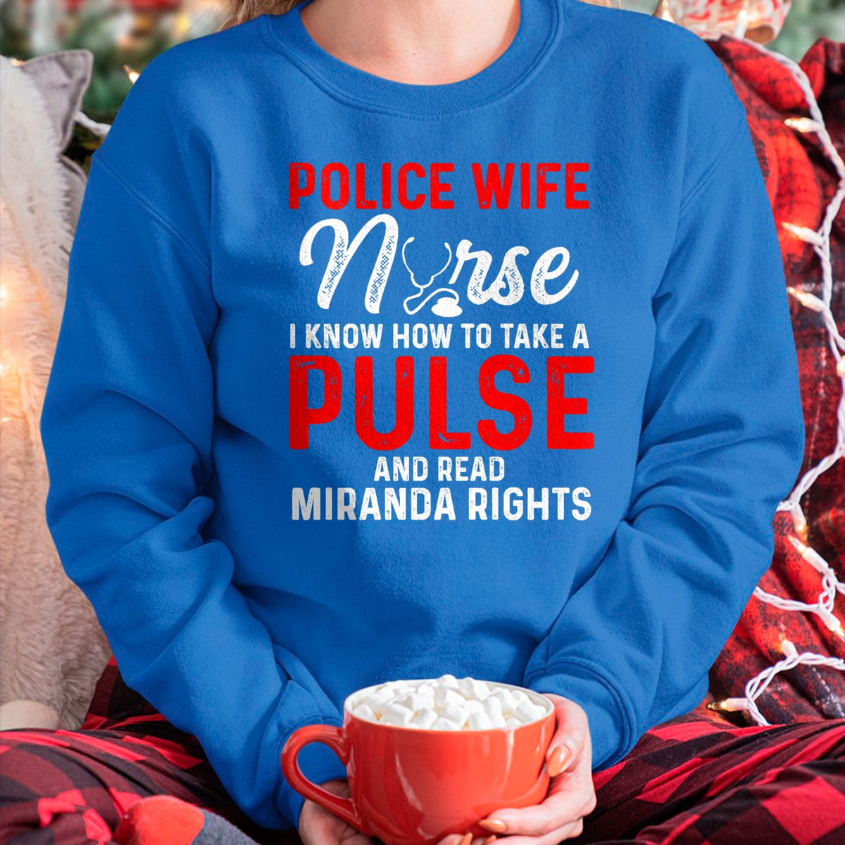 Funny Nurse Shirt, Nurse Unisex T-Shirt/Hoodie/Sweatshirt HLT00 - Know How To Take Pulse Read Miranda Rights Police Wife Nurse Premium T-Shirt