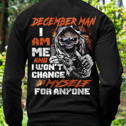 December Man T-Shirt – Skull Graphic Tee I Am Me Won’t Change For Anyone - Perfect Gift For You HLT12 (SKU08-75-12)