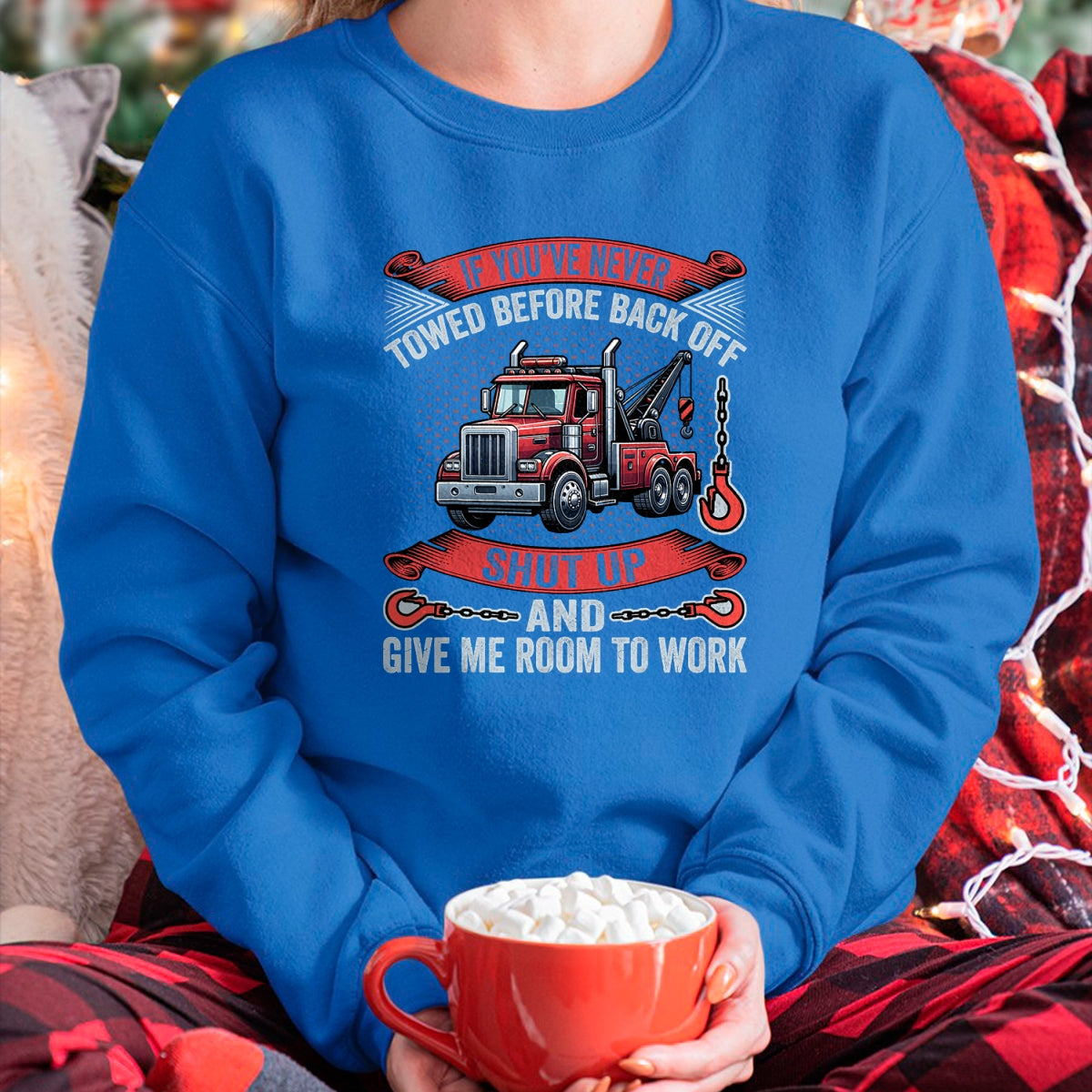 Best Truck Driver Life Shirt, Funny Trucker UnisexT-Shirt/Hoodie/Sweatshirt HLT00 - If You've Never Towed Before Back Off Funny Tow Truck Driver T-Shirt