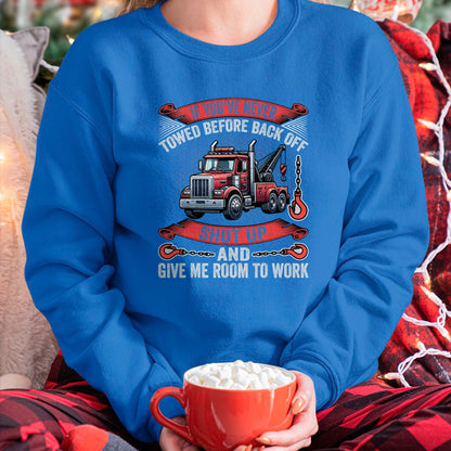 Best Truck Driver Life Shirt, Funny Trucker UnisexT-Shirt/Hoodie/Sweatshirt HLT00 - If You've Never Towed Before Back Off Funny Tow Truck Driver T-Shirt