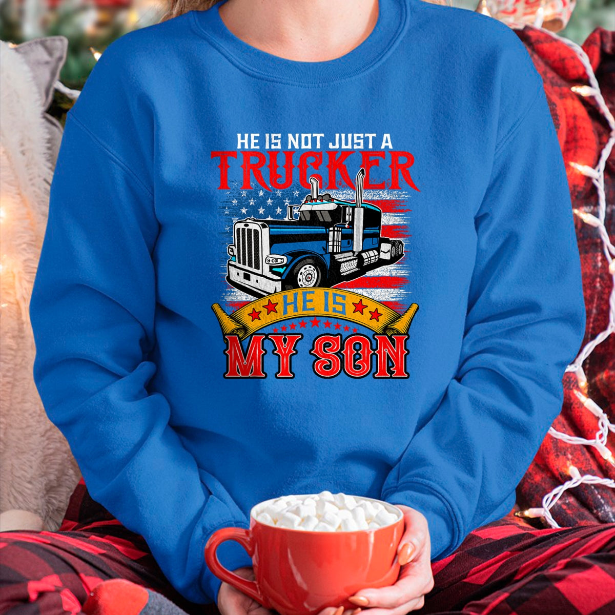 Best Truck Driver Life Shirt, Funny Trucker UnisexT-Shirt/Hoodie/Sweatshirt HLT00 - He Is Not Just A Trucker My Son Proud Son Driver Trucker T-Shirt