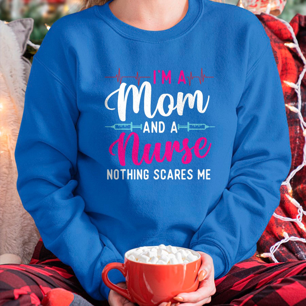 Funny Nurse Shirt, Nurse Unisex T-Shirt/Hoodie/Sweatshirt HLT00 - I'm A Mom And A Nurse Nothing Scares Me - Mother's Day Mama T-Shirt