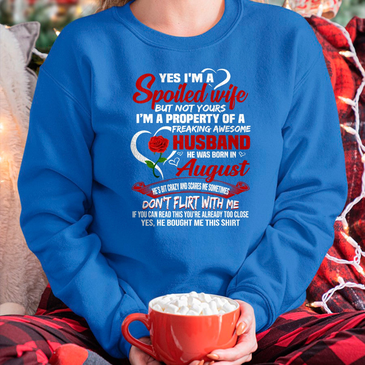 Best Wife Shirt, Wife and Husband Unisex T-Shirt/Hoodie/Sweatshirt HLT00 - Yes I'm A Spoiled Wife Of A August Husband T-shirt