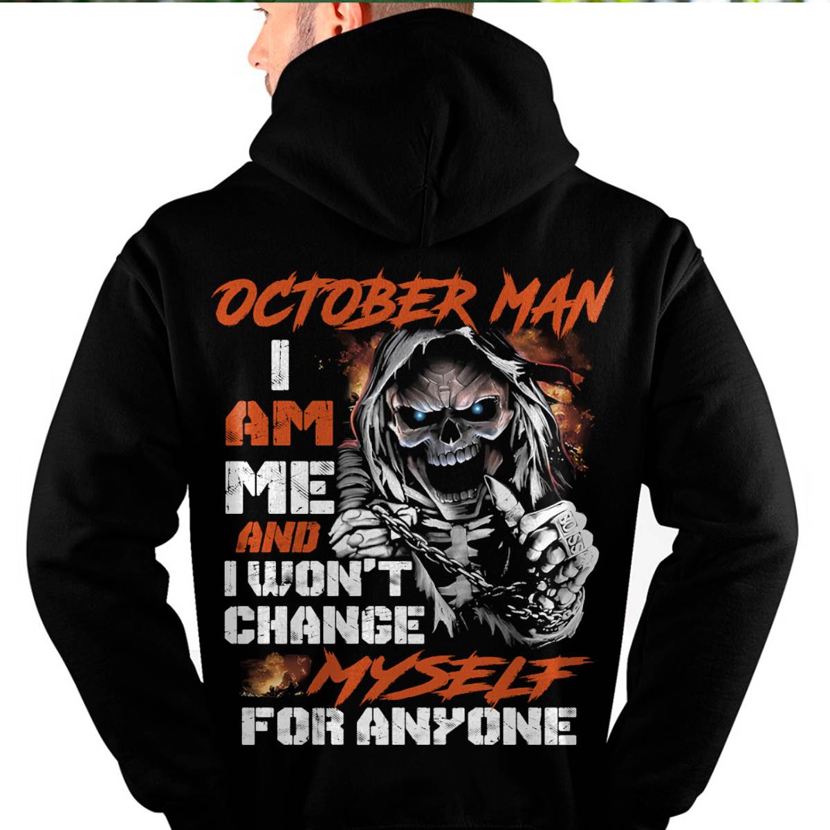 October Man T-Shirt – Skull Graphic Tee I Am Me Won’t Change For Anyone - Perfect Gift For You HLT10 (SKU08-75-10)