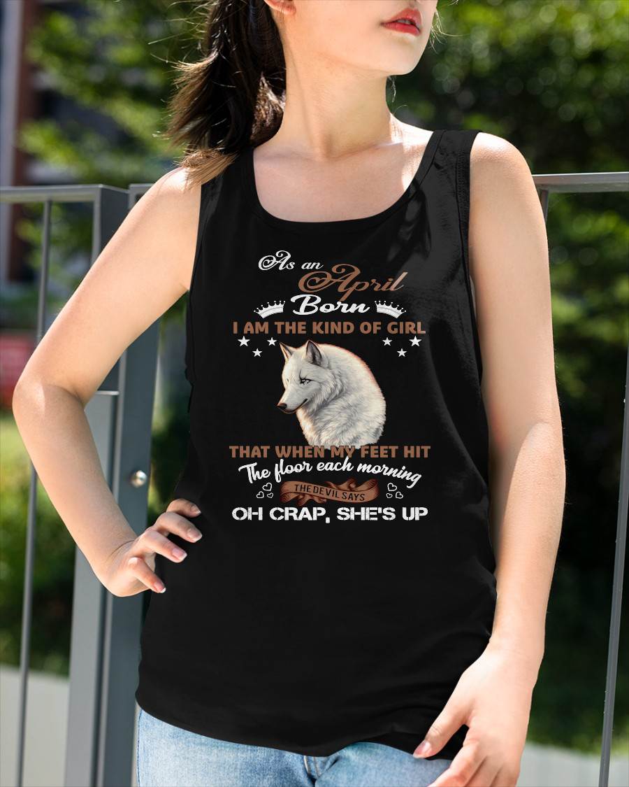 AS AN APRIL GIRL I'M FEARLESS WOLF SHIRT – GIFT FOR WOMEN - HLT04 (SKU2604-238-04)